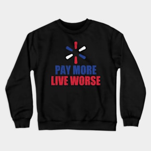 Pay More Live Worse Crewneck Sweatshirt